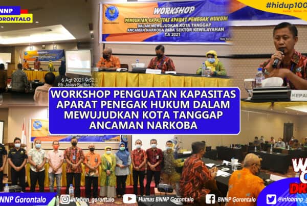 Workshop BNN Kota Gorontalo, Wujudkan Kota Tanggap Ancaman Narkoba Pada Sektor Kewilayahan