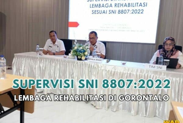 Supervisi SNI 8807:2022 Layanan Rehabilitasi di Gorontalo